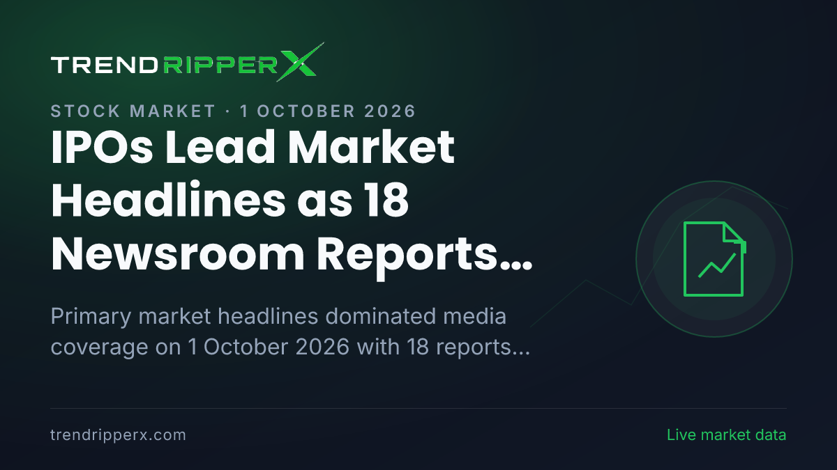IPOs Lead Market Headlines as 18 Newsroom Reports Focus on Listing Gains