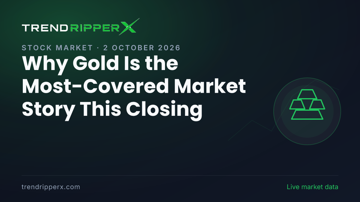 Why Gold Is the Most-Covered Market Story This Closing — 2 October 2026