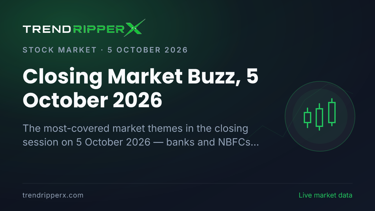 Closing Market Buzz, 5 October 2026: Banks And NBFCs Tops the Coverage Ahead of Technology And IT and Industry And Sectors