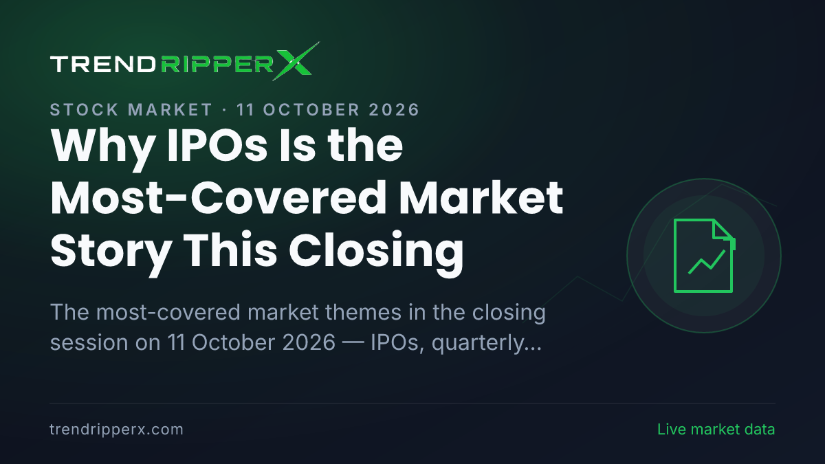 Why IPOs Is the Most-Covered Market Story This Closing — 11 October 2026
