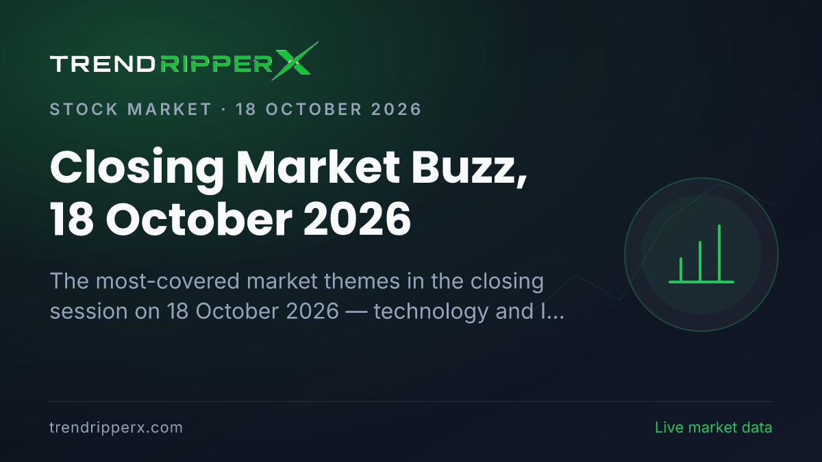 Closing Market Buzz, 18 October 2026: Technology And IT Tops the Coverage Ahead of Quarterly Results and Industry And Sectors