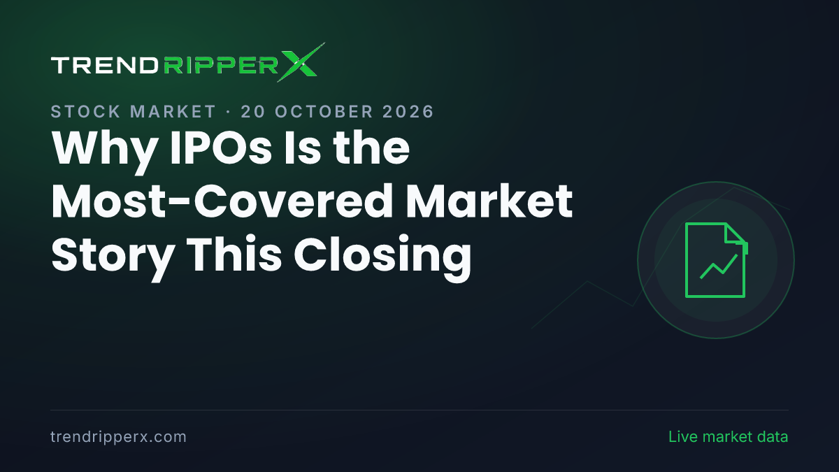 Why IPOs Is the Most-Covered Market Story This Closing — 20 October 2026