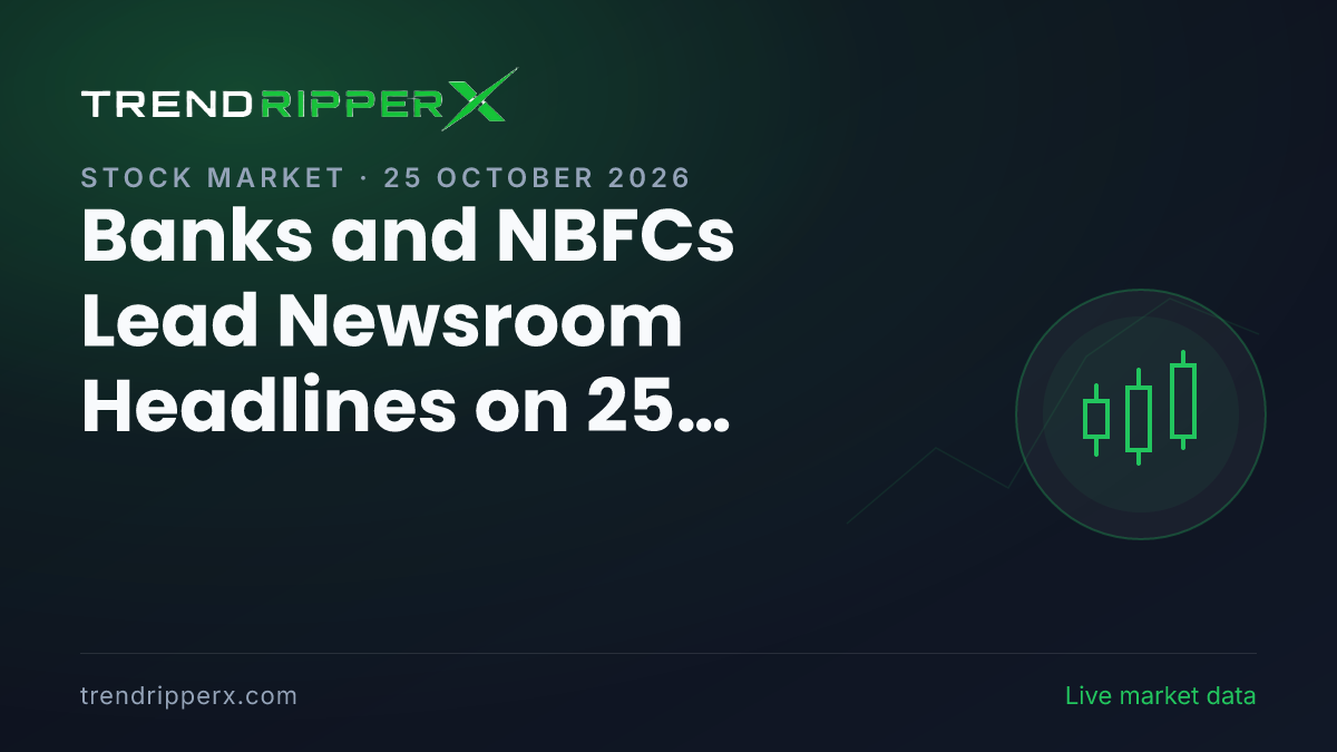 Banks and NBFCs Lead Newsroom Headlines on 25 October 2026: Market Scan