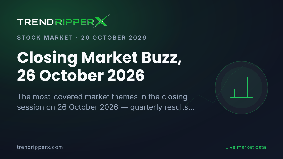 Closing Market Buzz, 26 October 2026: Quarterly Results Tops the Coverage Ahead of Technology And IT and Banks And NBFCs