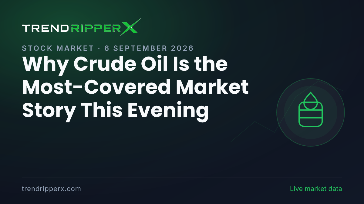 Why Crude Oil Is the Most-Covered Market Story This Evening — 6 September 2026