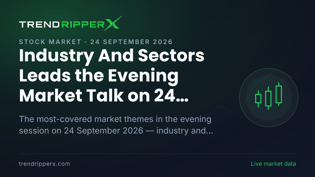 Industry And Sectors Leads the Evening Market Talk on 24 September 2026, Insurance and Banks And NBFCs Close Behind
