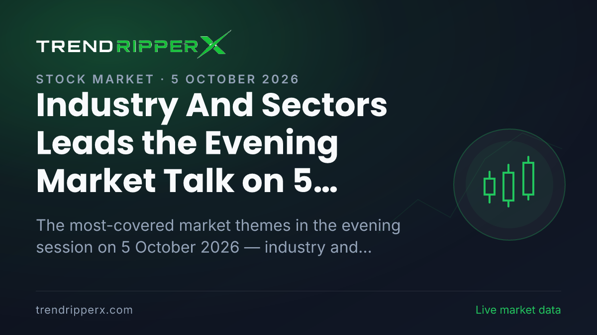 Industry And Sectors Leads the Evening Market Talk on 5 October 2026, Banks And NBFCs and IPOs Close Behind