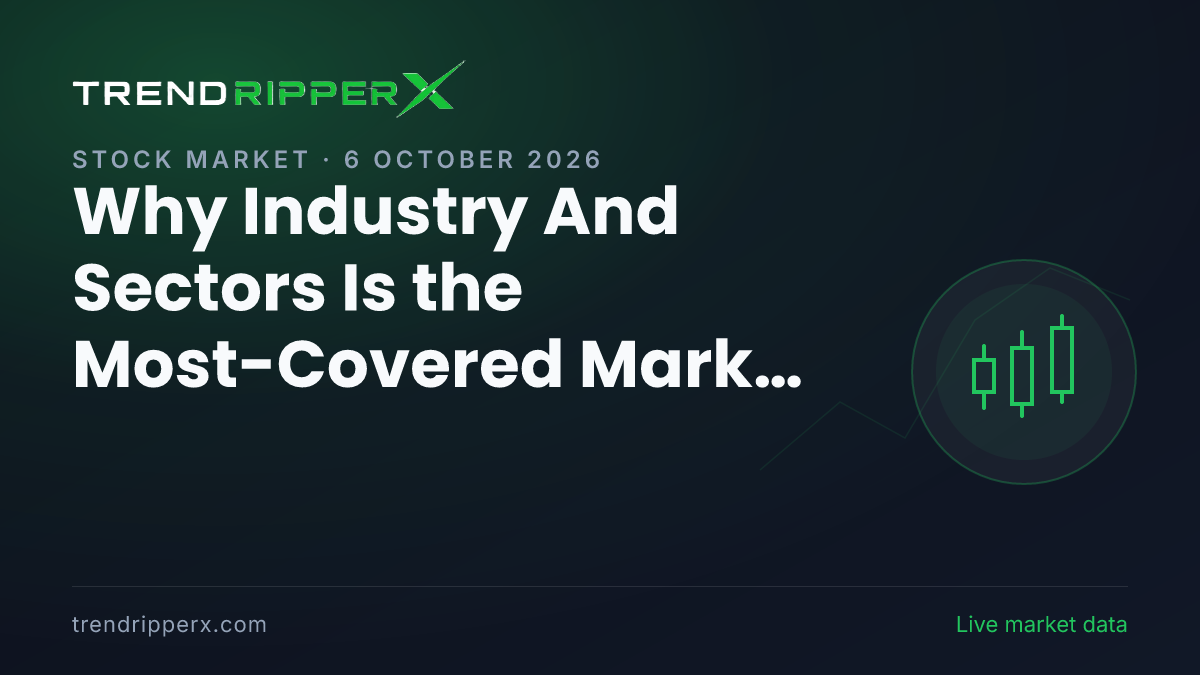 Why Industry And Sectors Is the Most-Covered Market Story This Evening — 6 October 2026