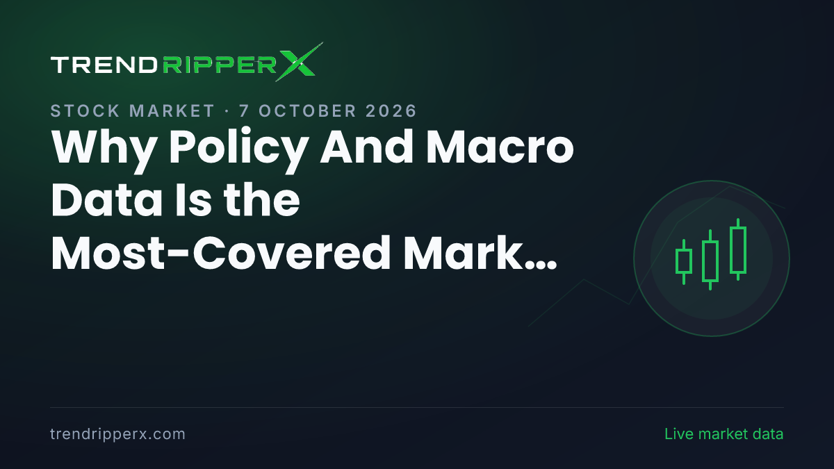 Why Policy And Macro Data Is the Most-Covered Market Story This Evening — 7 October 2026