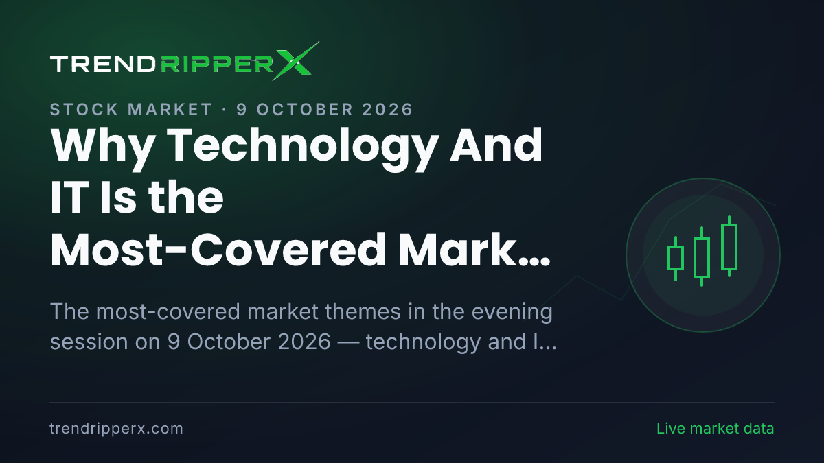 Why Technology And IT Is the Most-Covered Market Story This Evening — 9 October 2026