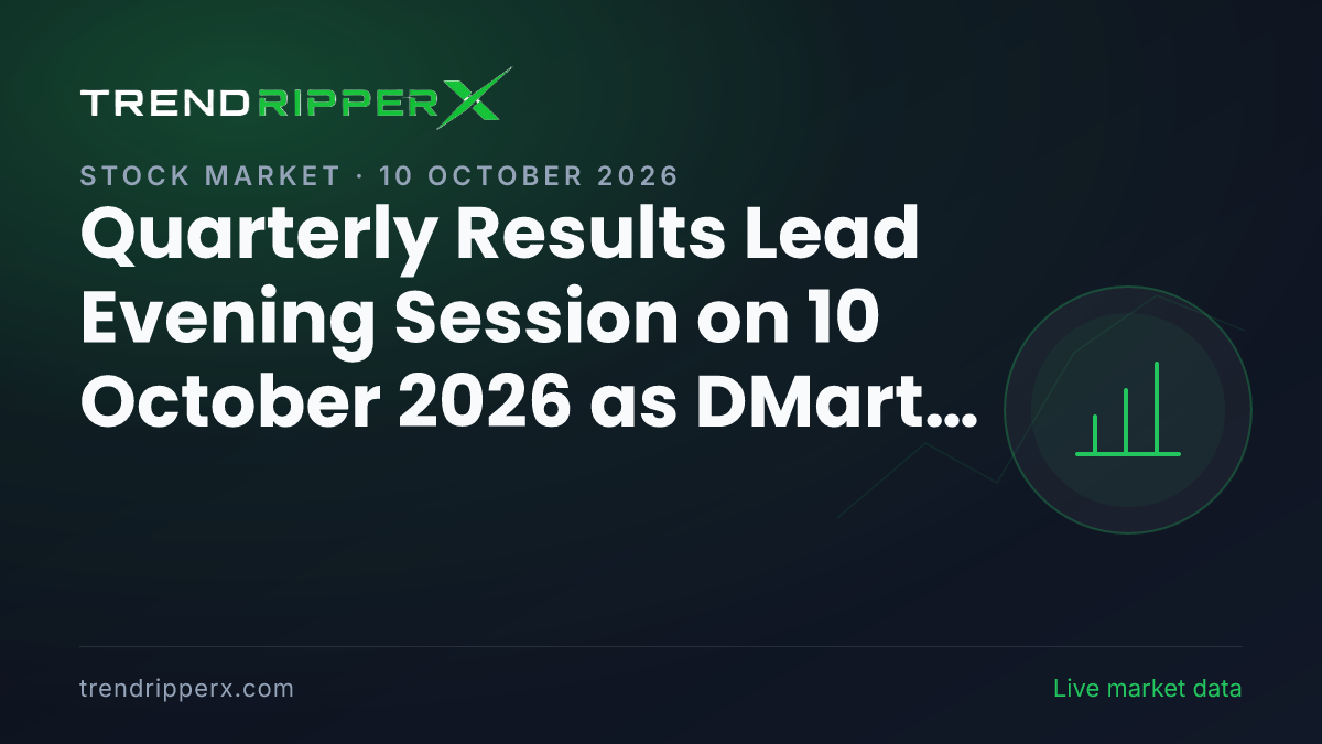 Quarterly Results Lead Evening Session on 10 October 2026 as DMart Profit Rises 8.5%