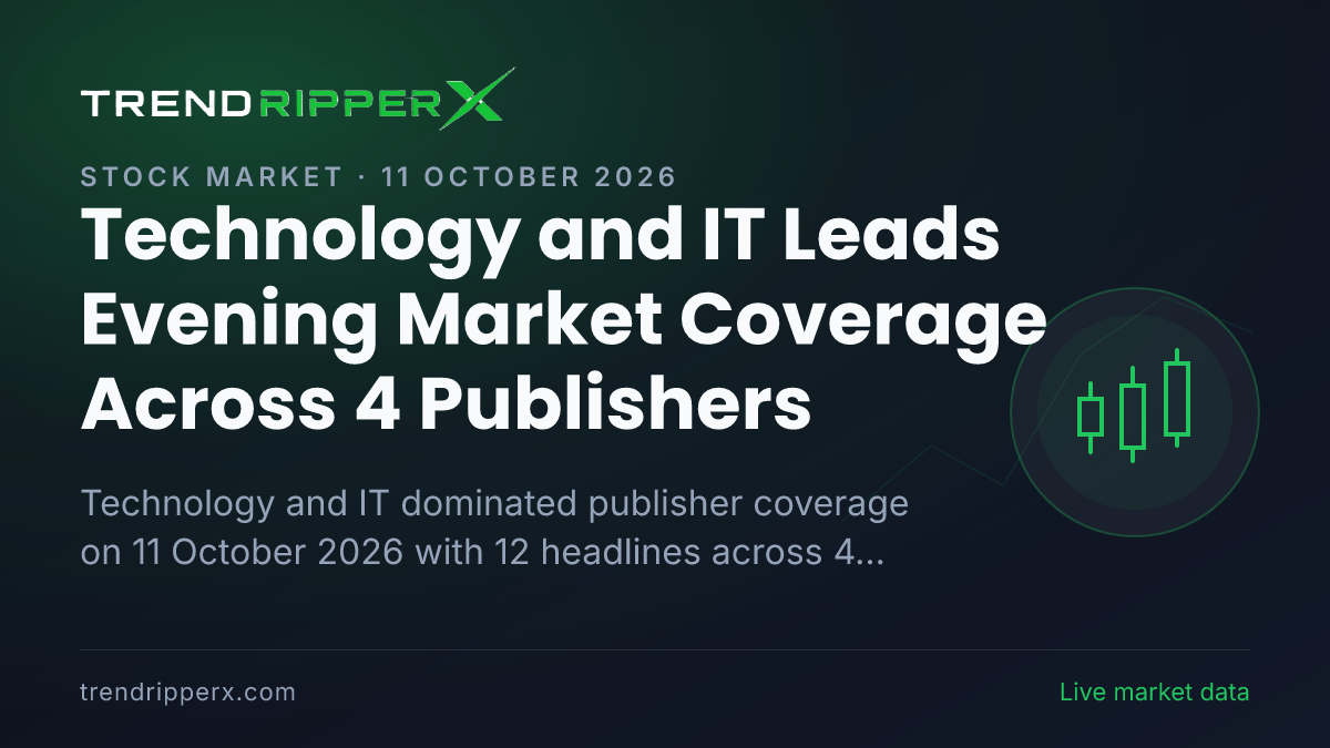 Technology and IT Leads Evening Market Coverage Across 4 Publishers on 11 October 2026