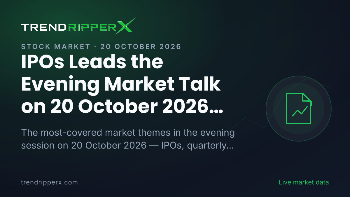 IPOs Leads the Evening Market Talk on 20 October 2026, Quarterly Results and Telecom Close Behind