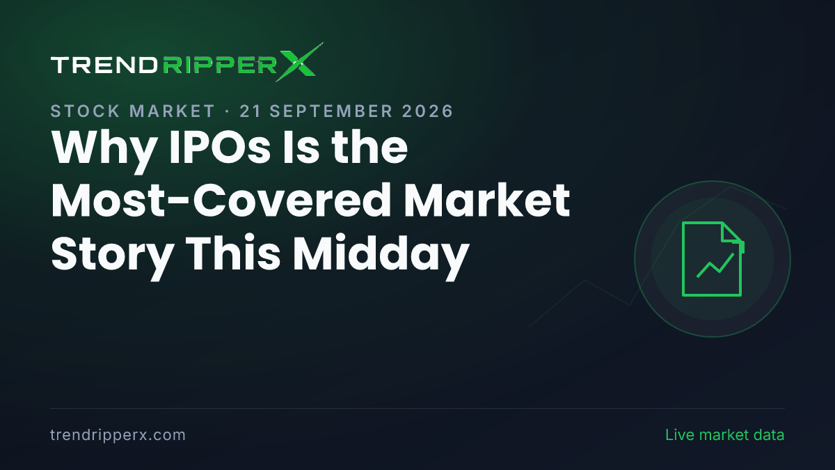Why IPOs Is the Most-Covered Market Story This Midday — 21 September 2026
