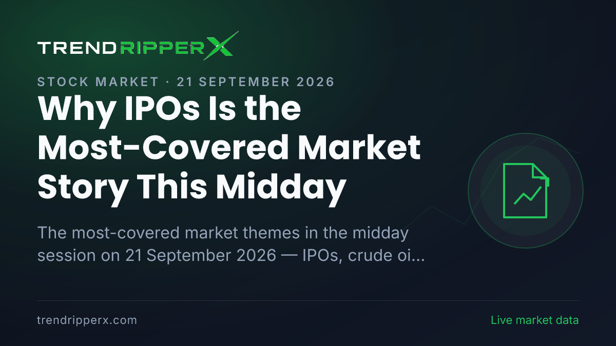 Why IPOs Is the Most-Covered Market Story This Midday — 21 September 2026