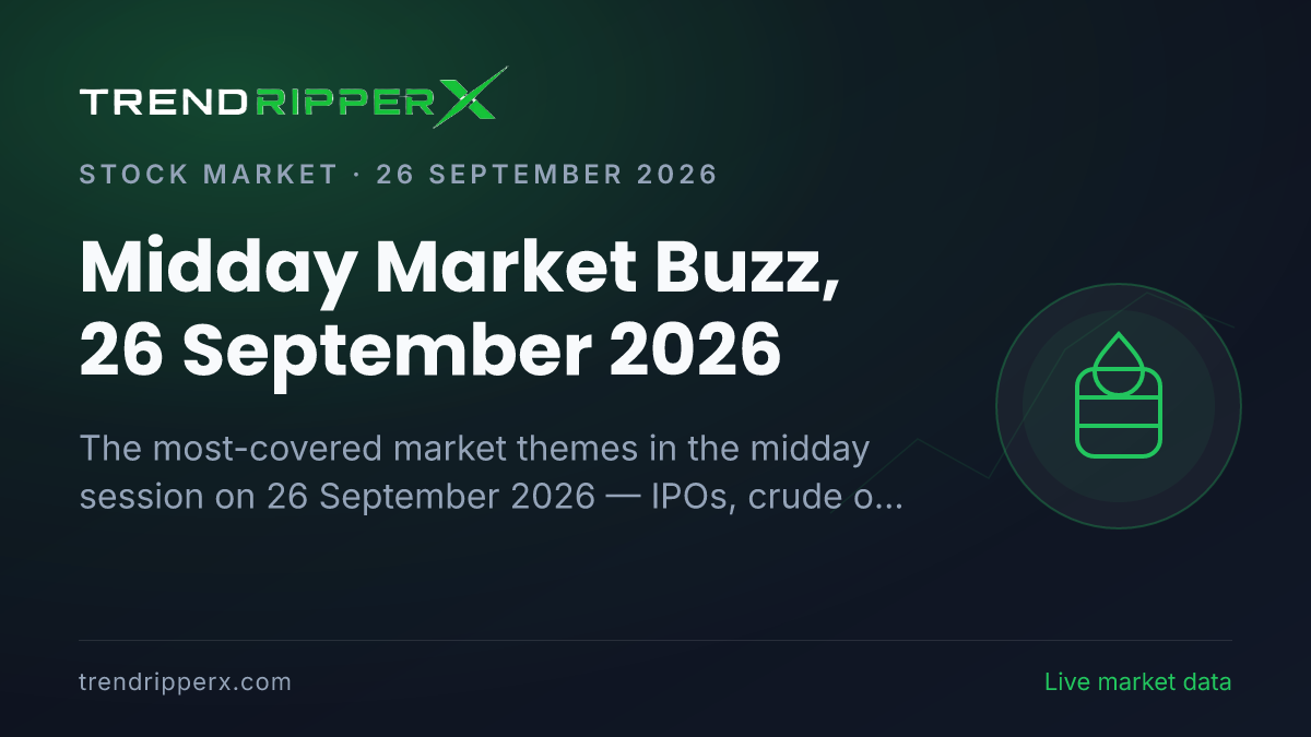Midday Market Buzz, 26 September 2026: IPOs Tops the Coverage Ahead of Crude Oil and Banks And NBFCs