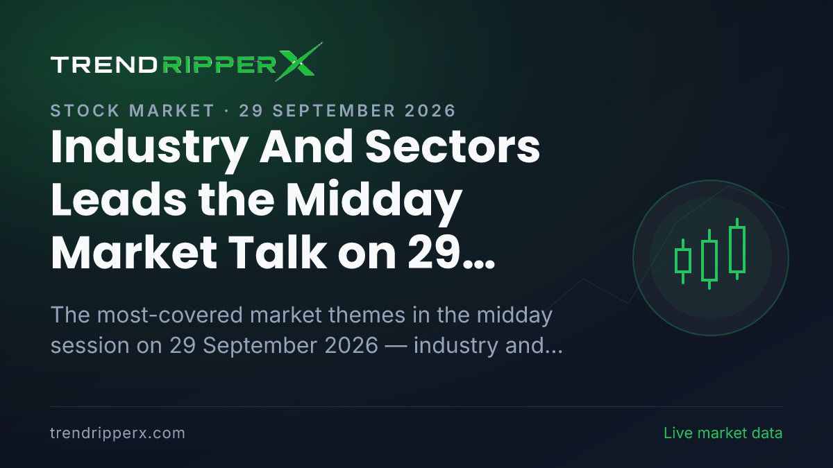 Industry And Sectors Leads the Midday Market Talk on 29 September 2026, Technology And IT and Manufacturing Close Behind