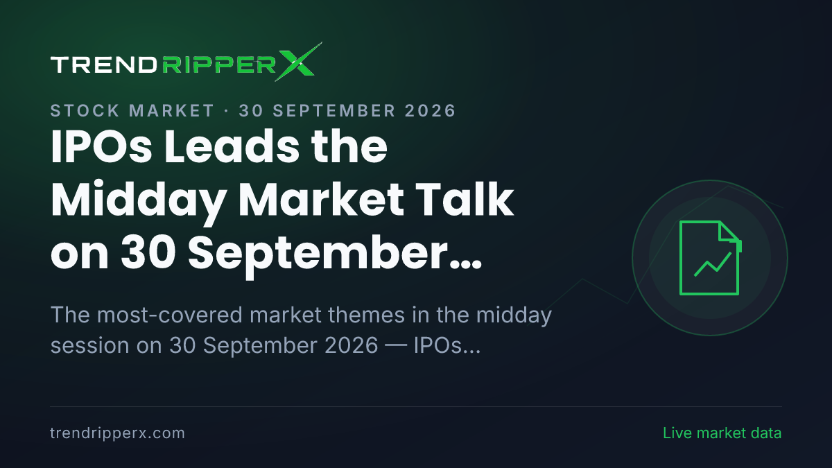IPOs Leads the Midday Market Talk on 30 September 2026, Technology And IT and Banks And NBFCs Close Behind