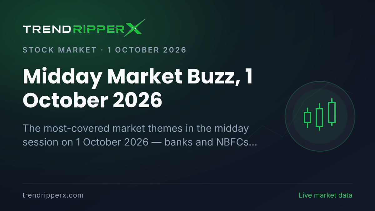 Midday Market Buzz, 1 October 2026: Banks And NBFCs Tops the Coverage Ahead of Industry And Sectors and Bonds And Yields