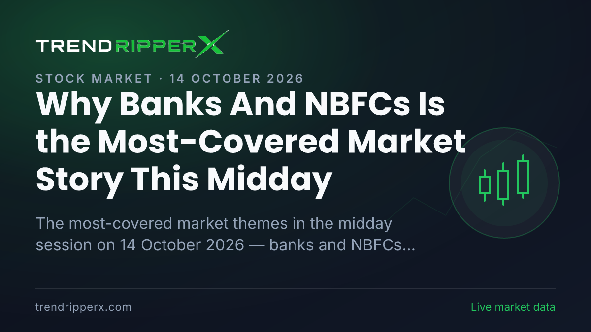 Why Banks And NBFCs Is the Most-Covered Market Story This Midday — 14 October 2026
