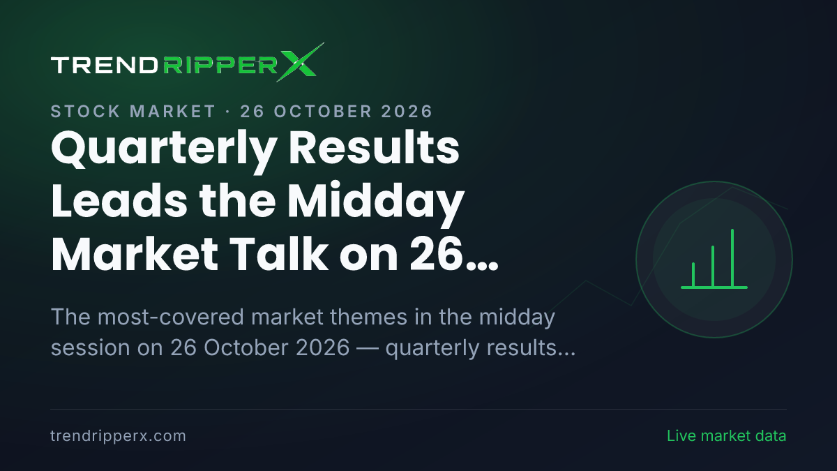 Quarterly Results Leads the Midday Market Talk on 26 October 2026, Technology And IT and Banks And NBFCs Close Behind