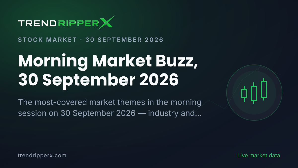 Morning Market Buzz, 30 September 2026: Industry And Sectors Tops the Coverage Ahead of Pharma And Healthcare and Energy And Power