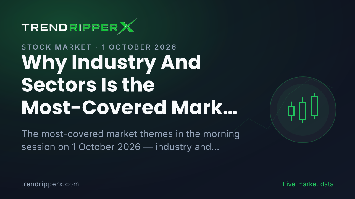Why Industry And Sectors Is the Most-Covered Market Story This Morning — 1 October 2026
