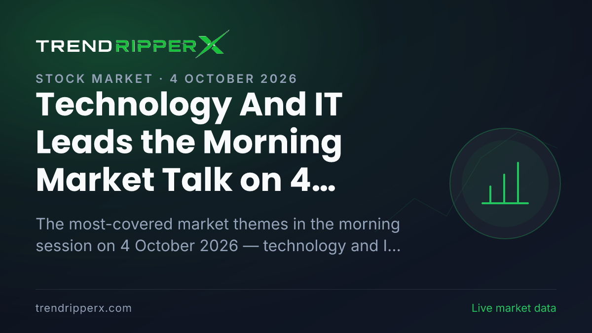 Technology And IT Leads the Morning Market Talk on 4 October 2026, IPOs and Quarterly Results Close Behind