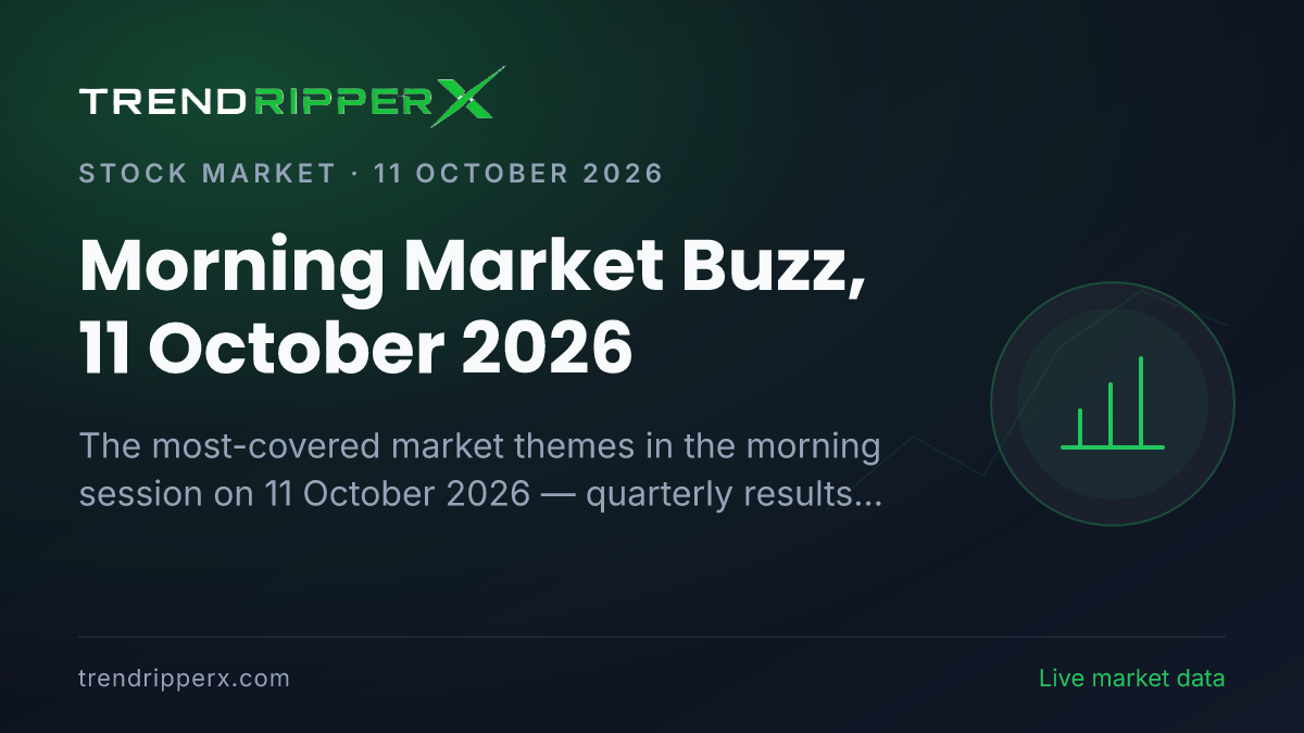 Morning Market Buzz, 11 October 2026: Quarterly Results Tops the Coverage Ahead of Retail And Consumer and Technology And IT