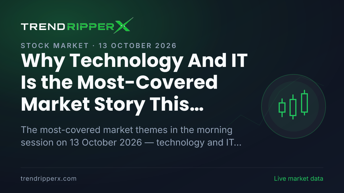Why Technology And IT Is the Most-Covered Market Story This Morning — 13 October 2026