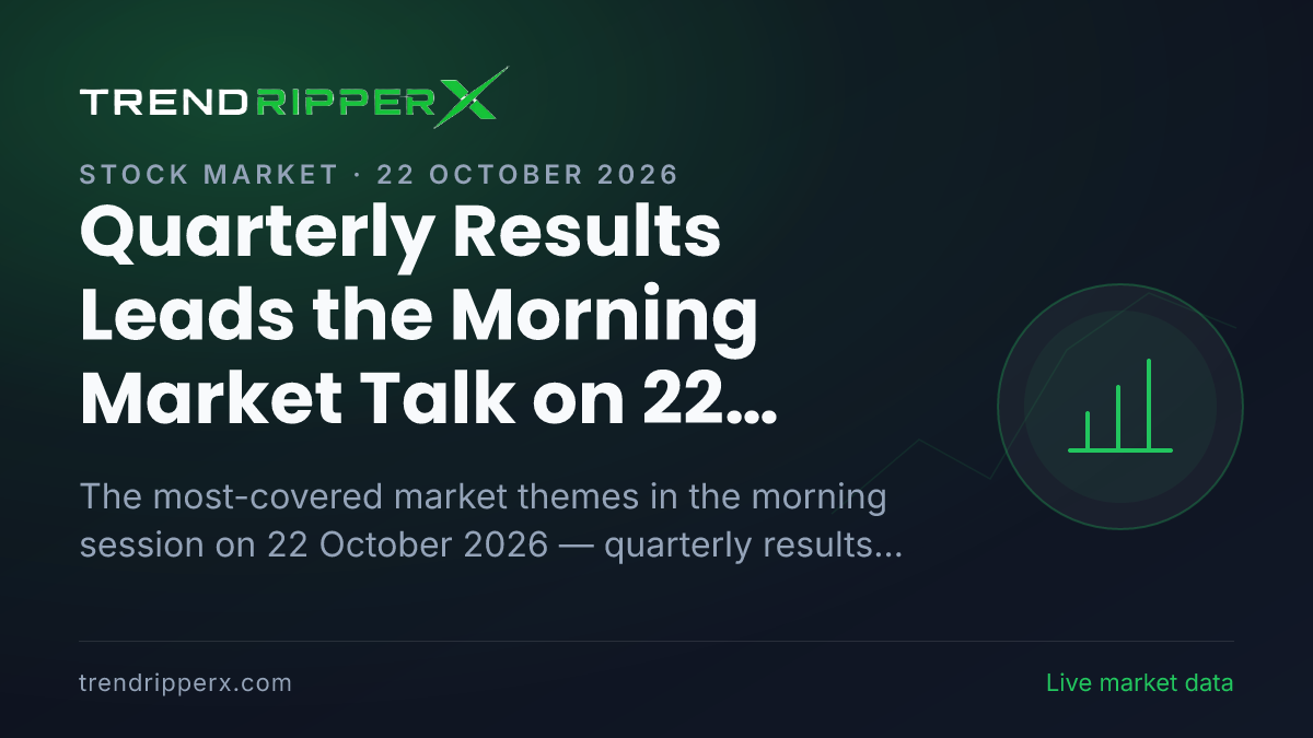 Quarterly Results Leads the Morning Market Talk on 22 October 2026, Technology And IT and IPOs Close Behind