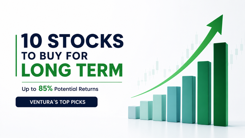 Stocks to Buy for Long Term: Ventura's Top 10 Picks with Up to 85% Upside