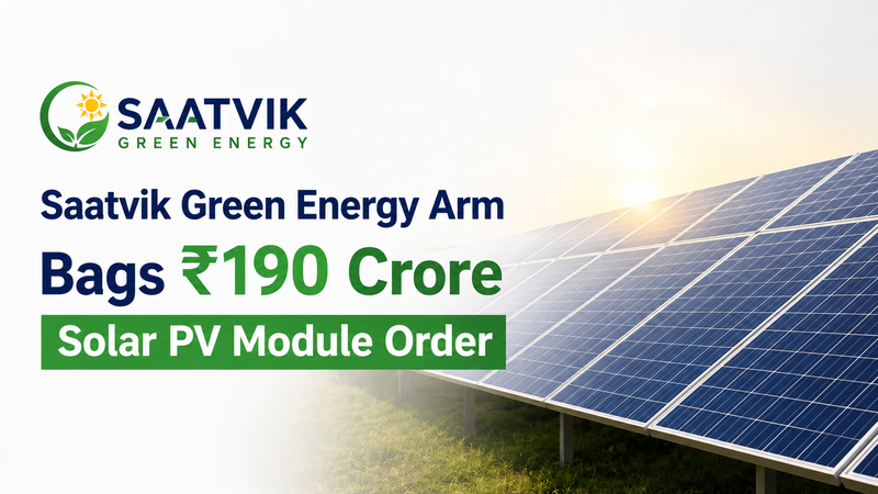Saatvik Green Energy Arm Bags ₹190 Crore Solar PV Module Order